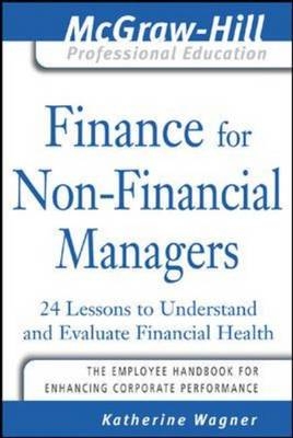 Finance for Nonfinancial Managers -  Katherine Wagner