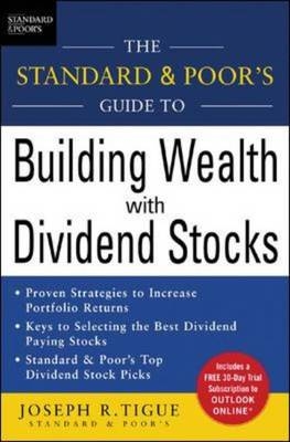 Standard & Poor's Guide to Building Wealth with Dividend Stocks -  Joseph Tigue