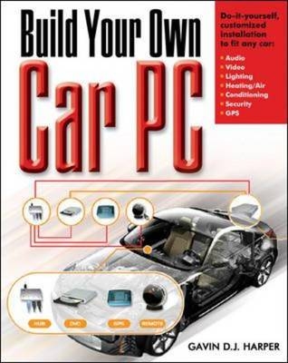 Build Your Own Car PC -  Gavin D J Harper