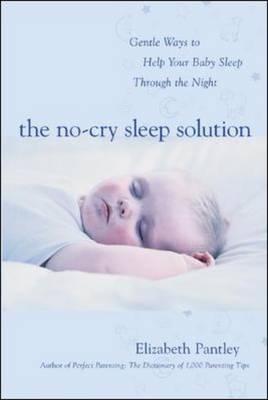 No-Cry Sleep Solution: Gentle Ways to Help Your Baby Sleep Through the Night -  Elizabeth Pantley