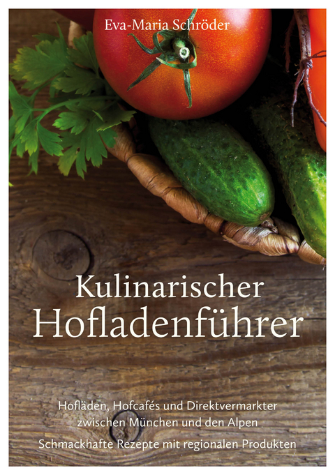Kulinarischer Hofladenführer - Eva-Maria Schröder
