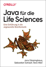 Java für die Life Sciences - Jens Dörpinghaus, Sebastian Schaaf, Vera Weil