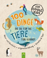 100 Dinge, die du für die Tiere tun kannst - Philip Kiefer