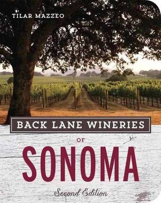 Back Lane Wineries of Sonoma, Second Edition -  Tilar Mazzeo