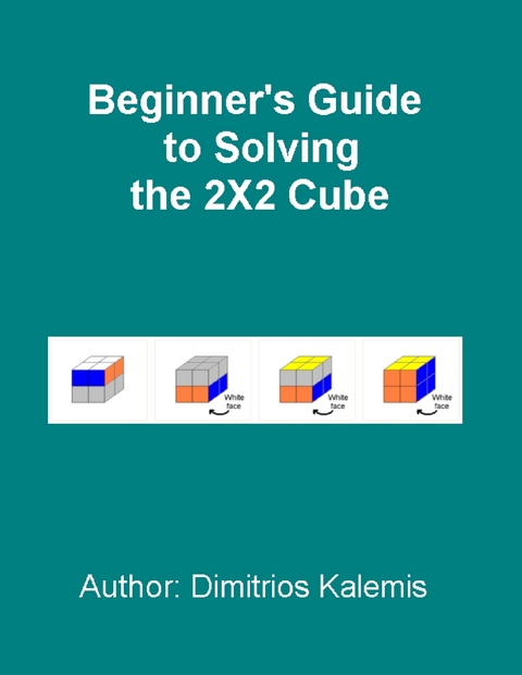 Beginner's Guide to Solving the 2X2 Cube -  Kalemis Dimitrios Kalemis