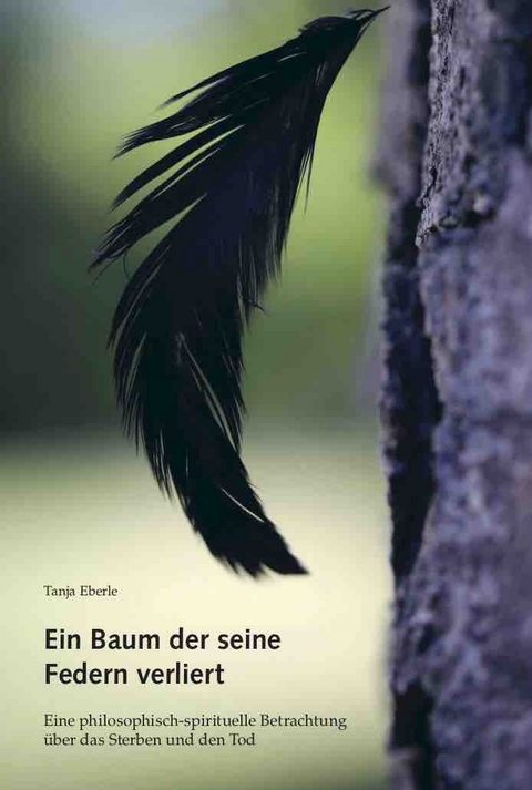 Ein Baum der seine Federn verliert - Tanja Eberle