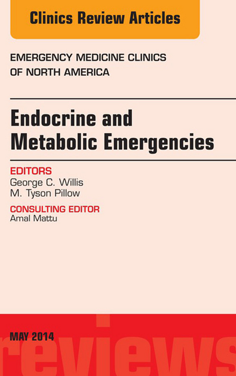 Endocrine and Metabolic Emergencies, An Issue of Emergency Medicine Clinics of North America -  George C. Willis
