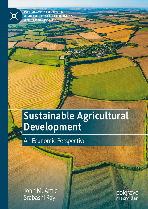 Sustainable Agricultural Development - John M. Antle, Srabashi Ray