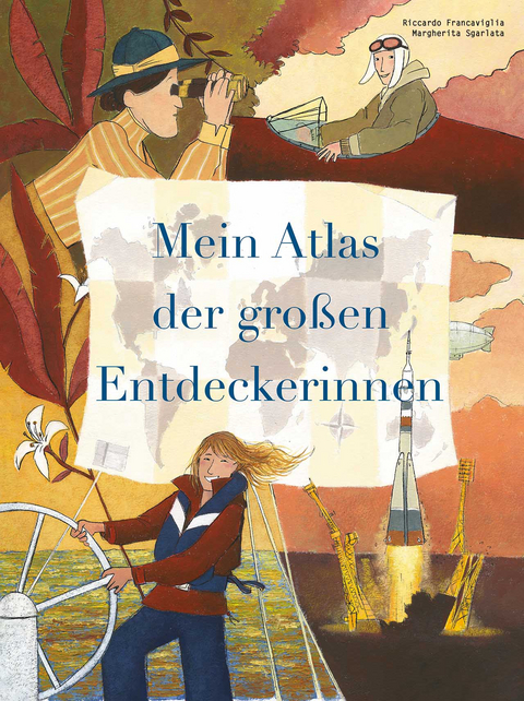 Mein Atlas der großen Entdeckerinnen - Riccardo Francaviglia