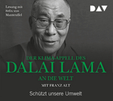 Der Klima-Appell des Dalai Lama an die Welt. Schützt unsere Umwelt - XIV. Dalai Lama, Franz Alt