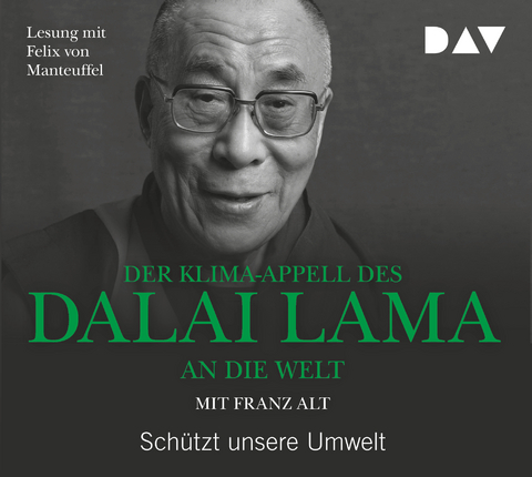 Der Klima-Appell des Dalai Lama an die Welt. Schützt unsere Umwelt - XIV. Dalai Lama, Franz Alt