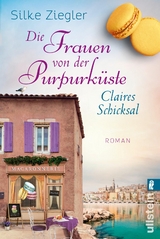 Die Frauen von der Purpurküste – Claires Schicksal (Die Purpurküsten-Reihe 3) - Silke Ziegler