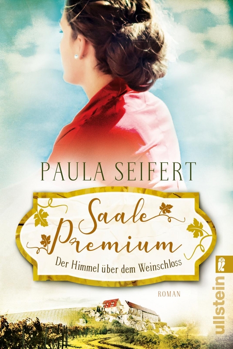 Saale Premium - Der Himmel über dem Weinschloss (Die Weinschloss-Saga 3) - Paula Seifert