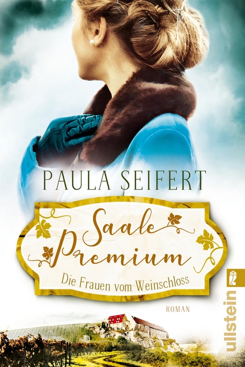 Saale Premium - Die Frauen vom Weinschloss (Die Weinschloss-Saga 2) - Paula Seifert