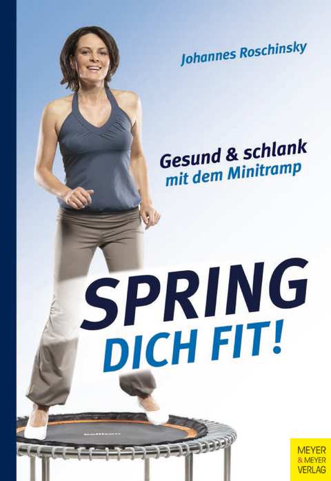 Spring dich fit! - Johannes Roschinsky