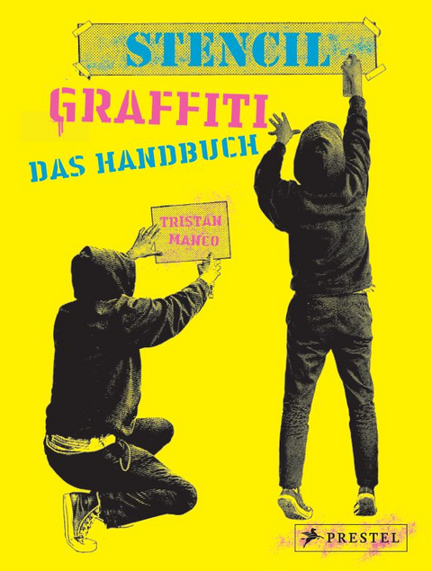 Stencil Graffiti. Das Handbuch - Tristan Manco