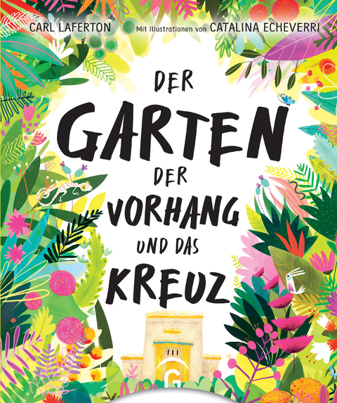 Der Garten, der Vorhang und das Kreuz - Carl Laferton