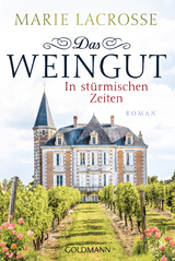 Das Weingut. In stürmischen Zeiten - Marie Lacrosse