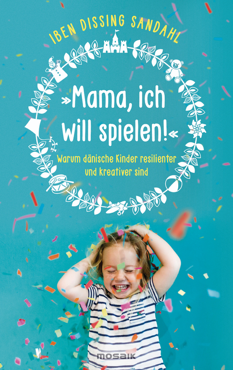 »Mama, ich will spielen!« - Iben Dissing Sandahl