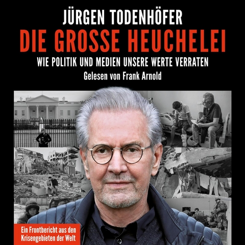 Die große Heuchelei - Jürgen Todenhöfer