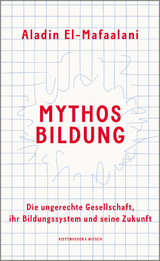 Mythos Bildung - Aladin El-Mafaalani