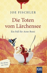 Die Toten vom Lärchensee - Joe Fischler