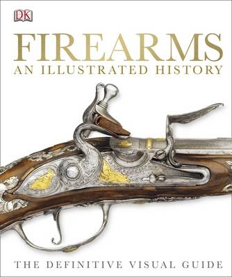 Firearms An Illustrated History -  Dk