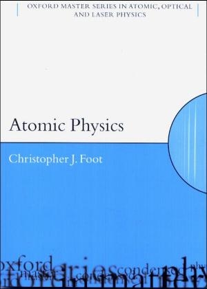 Atomic Physics -  C. J. Foot