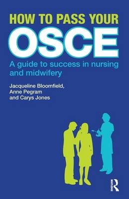 How to Pass Your OSCE -  Jacqueline Bloomfield,  Carys Jones,  Anne Pegram