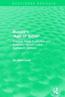 Russia''s ''Age of Silver'' (Routledge Revivals) -  Ian Blanchard