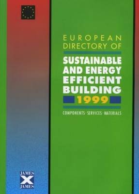 European Directory of Sustainable and Energy Efficient Building 1999 -  John Goulding