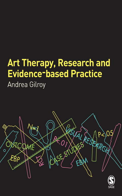 Art Therapy, Research and Evidence-based Practice - Andrea Gilroy
