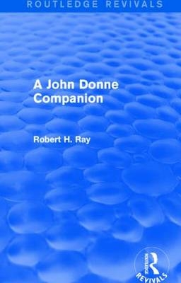 A John Donne Companion (Routledge Revivals) - U.S.A.) Ray Robert H. (Baylor University