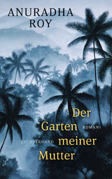 Der Garten meiner Mutter - Anuradha Roy