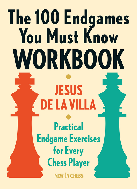 The 100 Endgames You Must Know Workbook - Jesus de la Villa