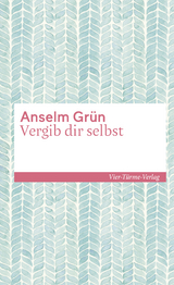 Vergib dir selbst - Anselm Grün