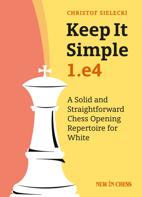 Keep It Simple: 1.E4 -  Christof Sielecki