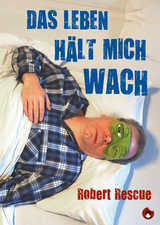 Das Leben hält mich wach - Robert Rescue