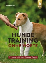 Hundetraining ohne Worte - Rauch, Liane