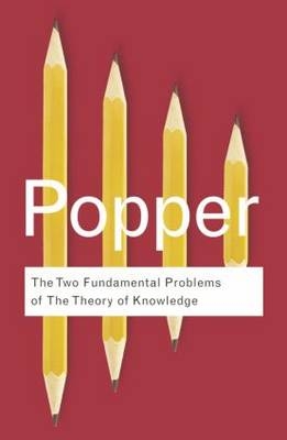 The Two Fundamental Problems of the Theory of Knowledge -  Karl Popper