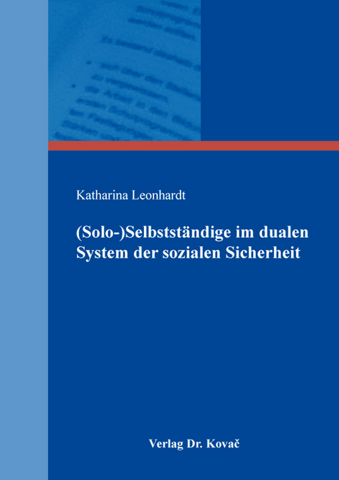 (Solo-)Selbstständige im dualen System der sozialen Sicherheit - Katharina Leonhardt