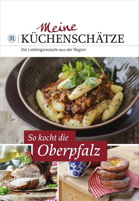 Meine Küchenschätze: So kocht die Oberpfalz