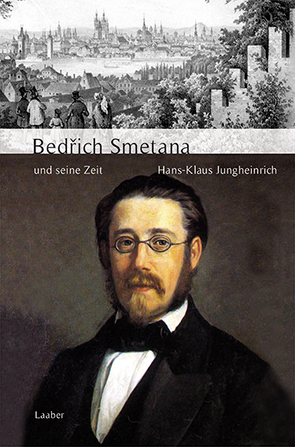 Bedřich Smetana und seine Zeit - Hans-Klaus Jungheinrich