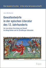 Gewaltentwürfe in der epischen Literatur des 12. Jahrhunderts - Jens Weißweiler