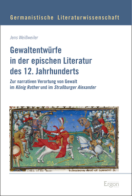 Gewaltentwürfe in der epischen Literatur des 12. Jahrhunderts - Jens Weißweiler