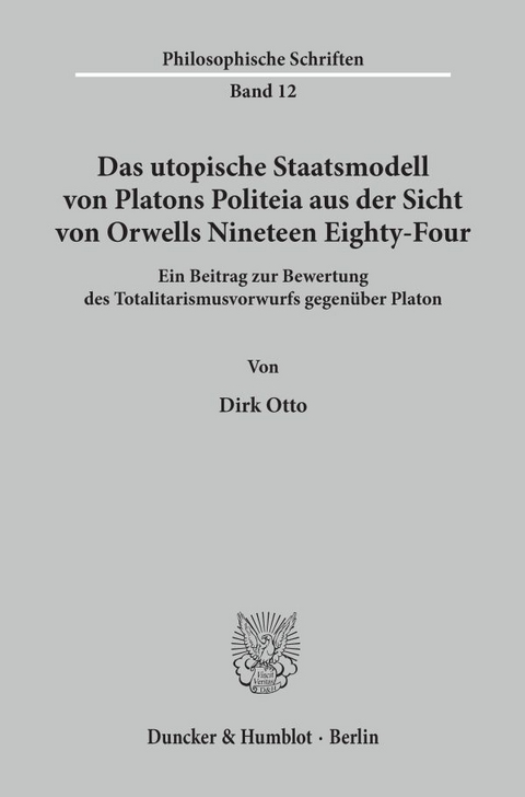 Das utopische Staatsmodell von Platons Politeia aus der Sicht von Orwells Nineteen Eighty-Four. - Dirk Otto