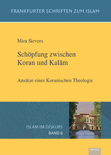 Schöpfung zwischen Koran und Kalām - Mira Sievers