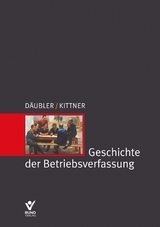 Geschichte der Betriebsverfassung - Wolfgang Däubler, Michael Kittner