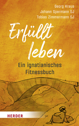 Erfüllt leben - Georg Kraus, Johann Spermann, Tobias Zimmermann