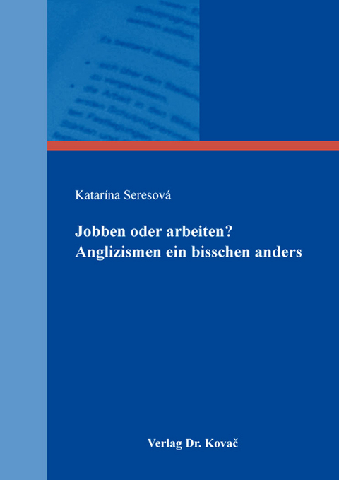 Jobben oder arbeiten? Anglizismen ein bisschen anders - Katarína Seresová